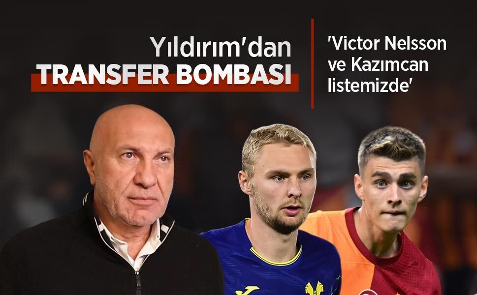 Yıldırım'dan TRANSFER BOMBASI! 'Victor Nelsson ve Kazımcan listemizde'