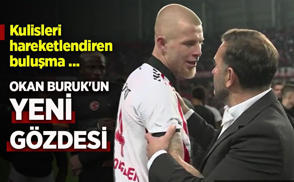 OKAN BURUK'UN  YENİ GÖZDESİ