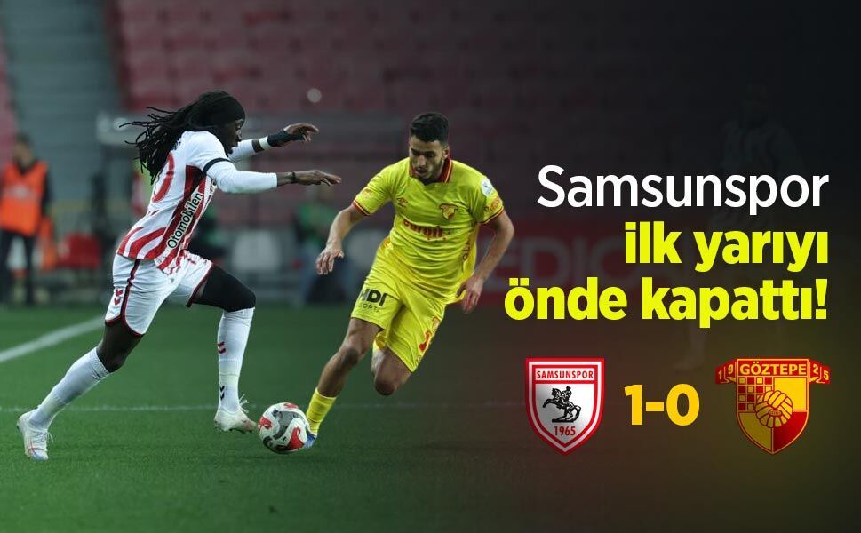 Samsunspor ilk yarıyı önde kapattı! Samsunspor 1-0 Göztepe (İlk Yarı)