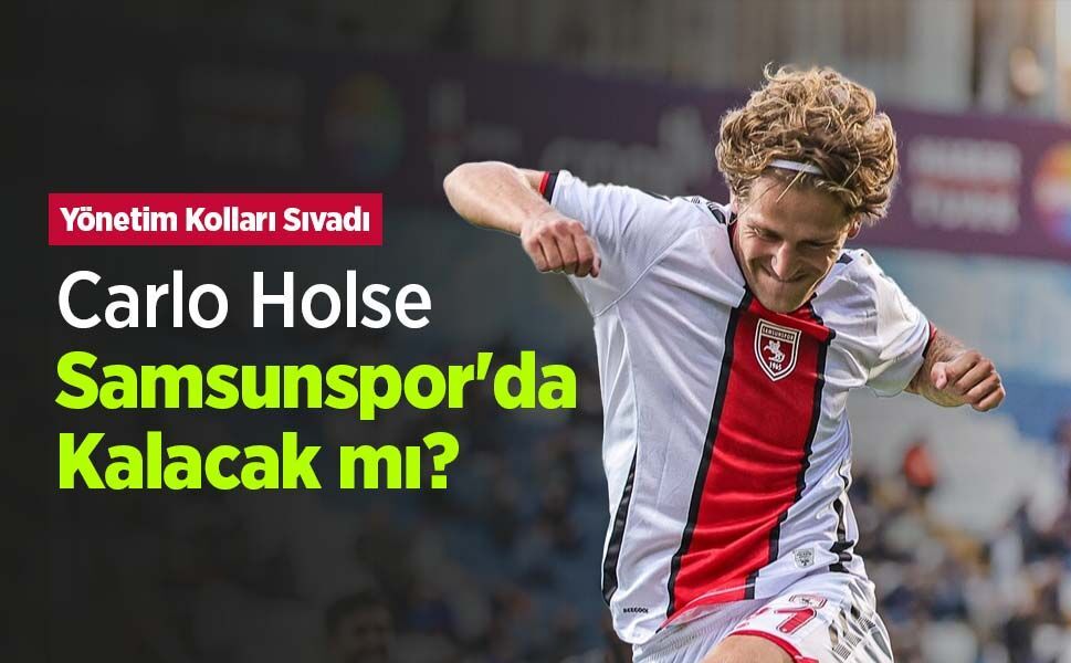 Carlo Holse Samsunspor'da Kalacak mı?