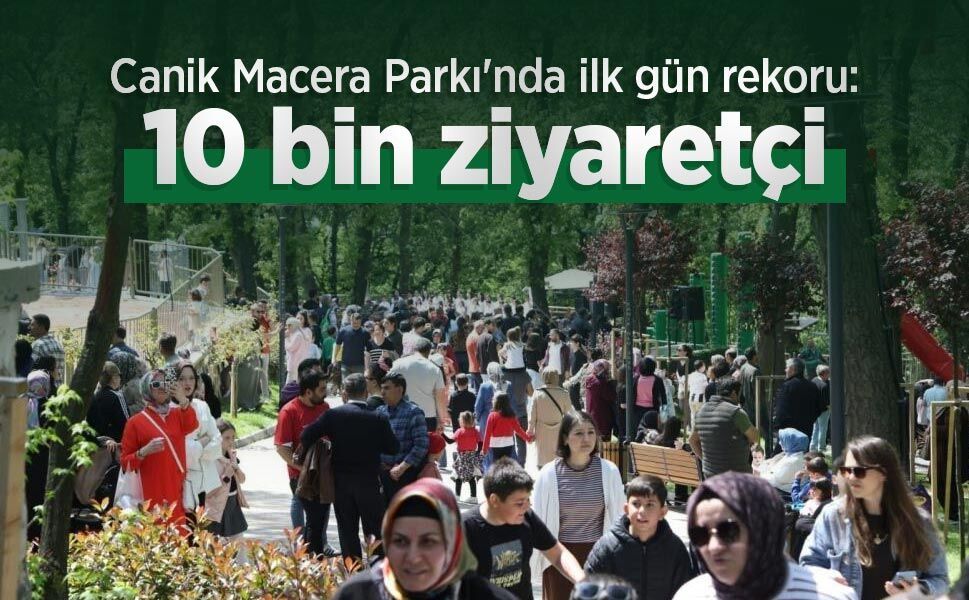 Canik Macera Parkı'nda ilk gün rekoru: 10 bin ziyaretçi