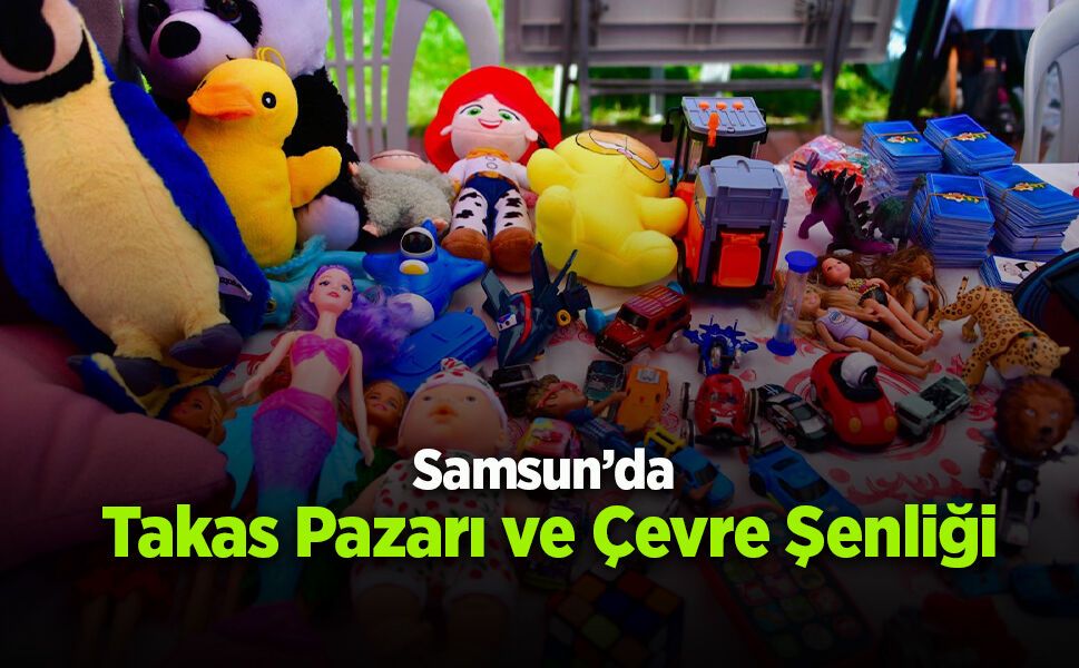Samsun’da Takas Pazarı ve Çevre Şenliği