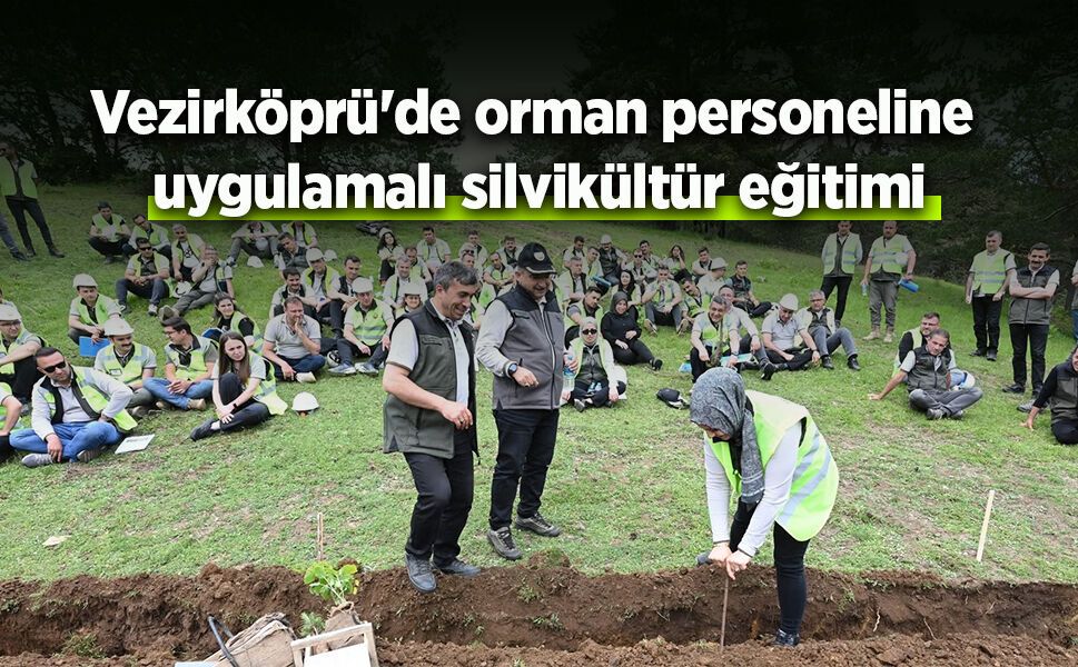 Vezirköprü'de orman personeline uygulamalı silvikültür eğitimi