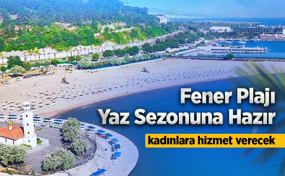 Fener Plajı Yaz Sezonuna Hazır