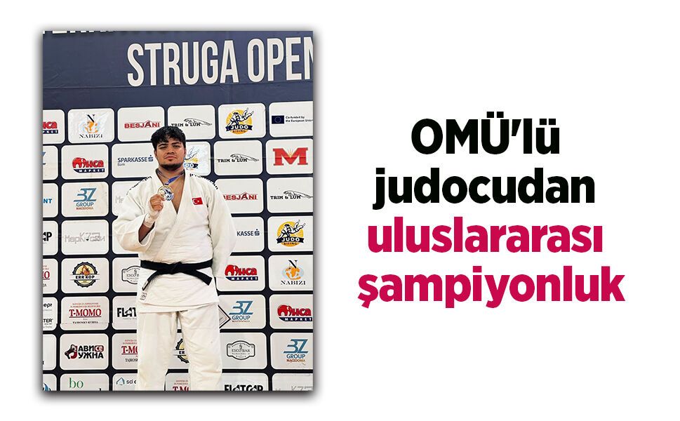 OMÜ'lü judocudan uluslararası şampiyonluk