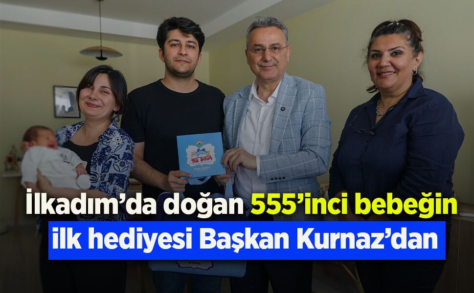 İlkadım’da doğan 555’inci bebeğin ilk hediyesi Başkan Kurnaz’dan