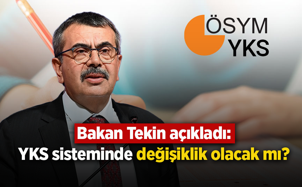 Bakan Tekin açıkladı: YKS sisteminde değişiklik olacak mı? - samsunhaber.com
