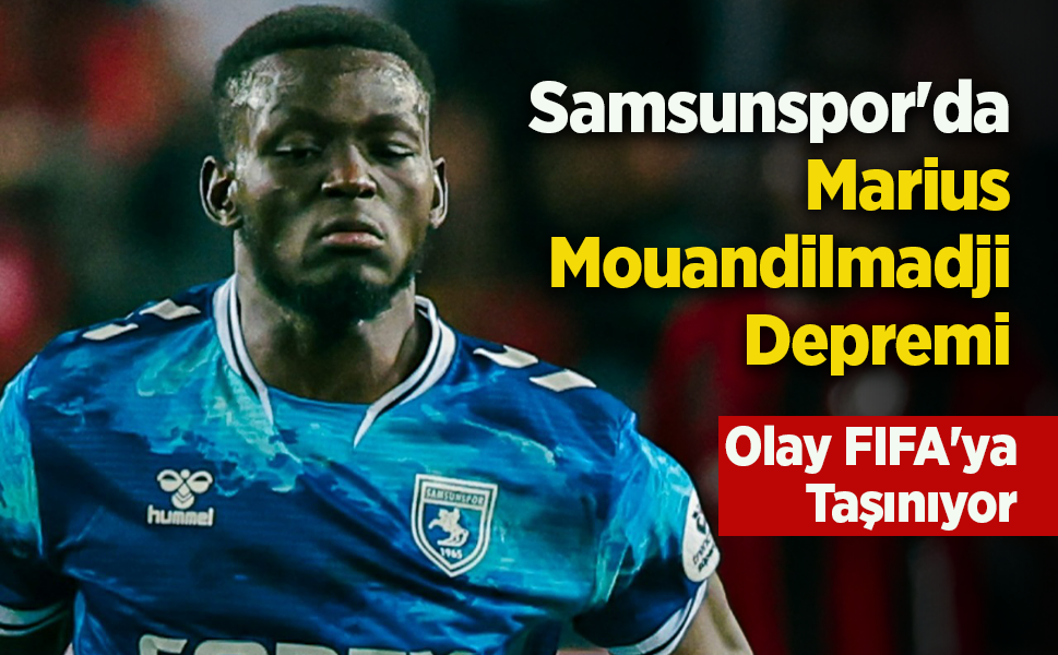 Samsunspor'da Marius Mouandilmadji Depremi ….