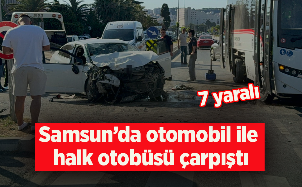 Samsun’da otomobil ile halk otobüsü çarpıştı: 7 yaralı