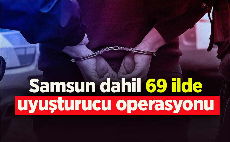 Uyuşturucu satıcılarına 69 ilde operasyon
