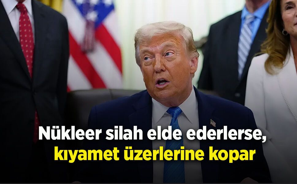 Nükleer silah elde ederlerse, kıyamet üzerlerine kopar