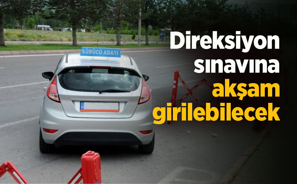Direksiyon sınavına akşam girilebilecek