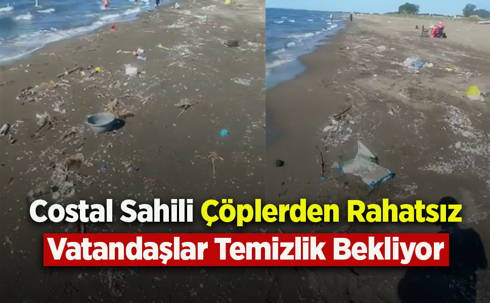 Costal Sahili Çöplerden Rahatsız: Vatandaş temizlik bekliyor - samsunhaber.com