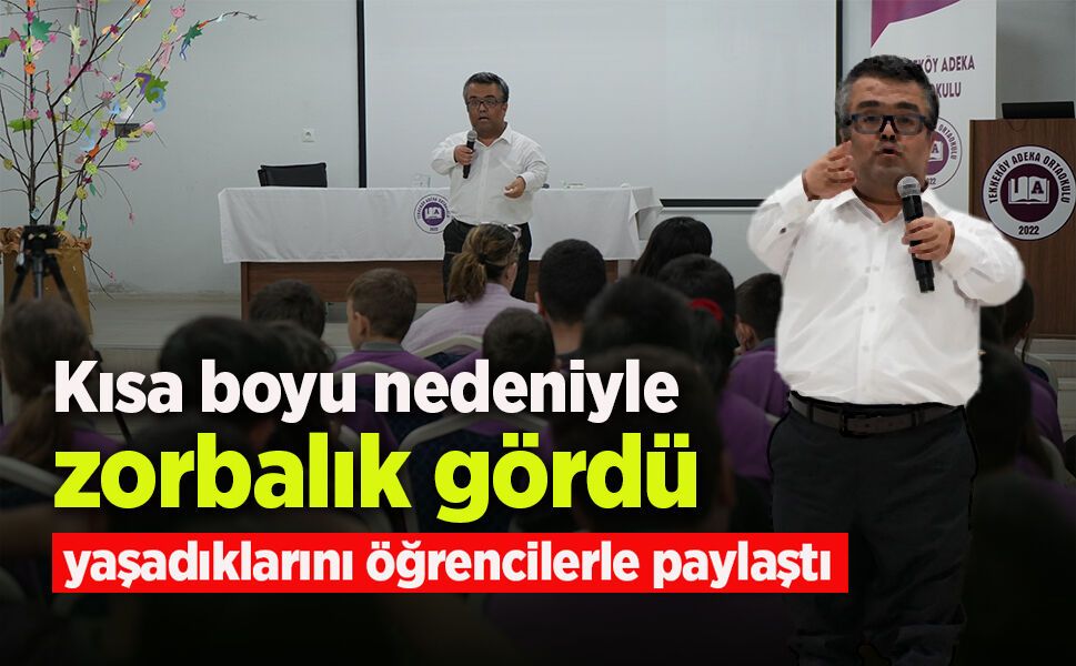 Kısa boyu nedeniyle zorbalık gördü, yaşadıklarını öğrencilerle paylaşıyor