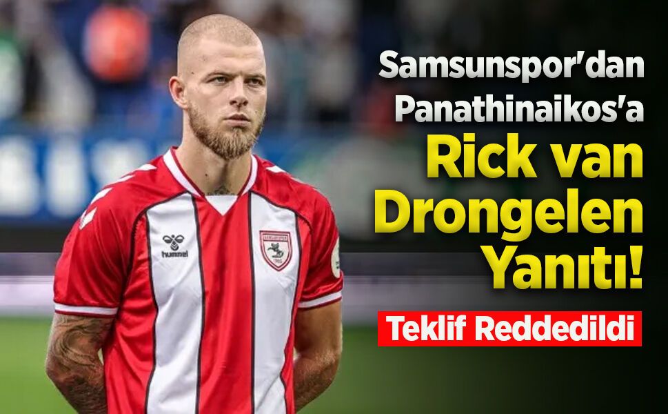 Samsunspor'dan Panathinaikos'a Rick van Drongelen Yanıtı! Teklif Reddedildi