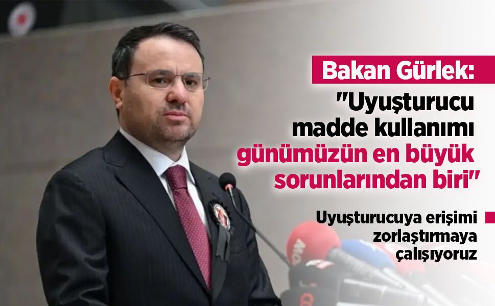 Bakan Gürlek: "Uyuşturucu madde kullanımı günümüzün en büyük sorunlarından biri"