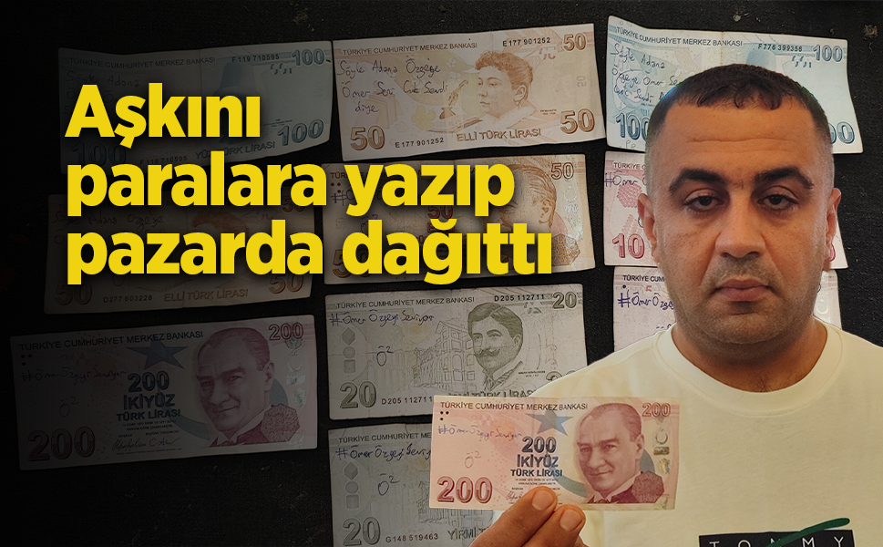 Aşkını paralara yazıp pazarda dağıttı - samsunhaber.com