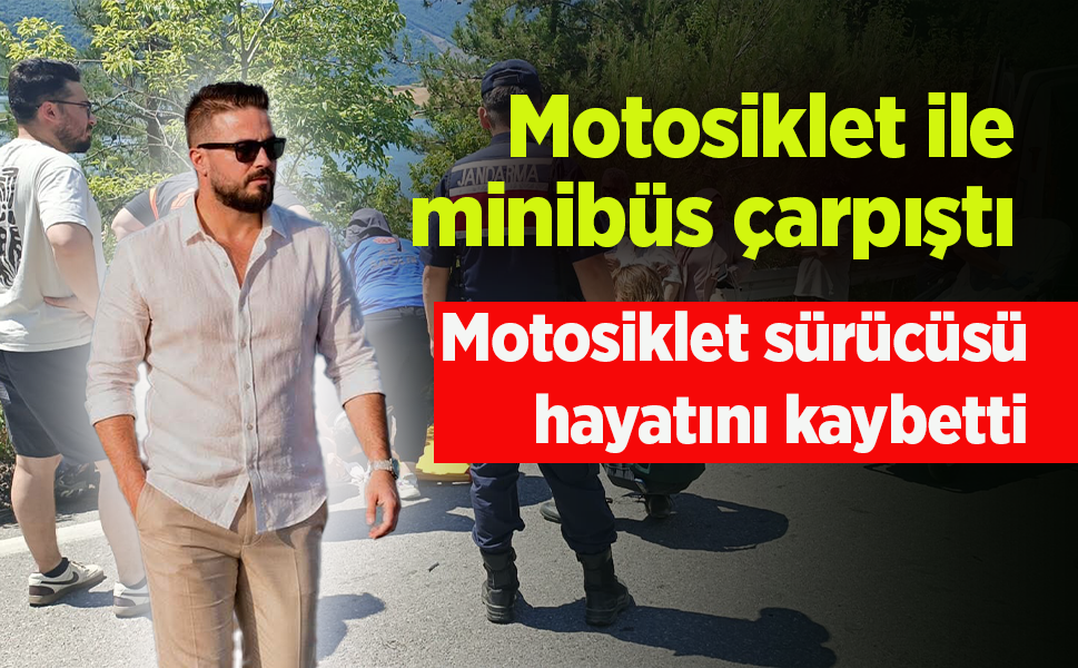 Motosiklet ile minibüs çarpıştı: Motosiklet sürücüsü hayatını kaybetti