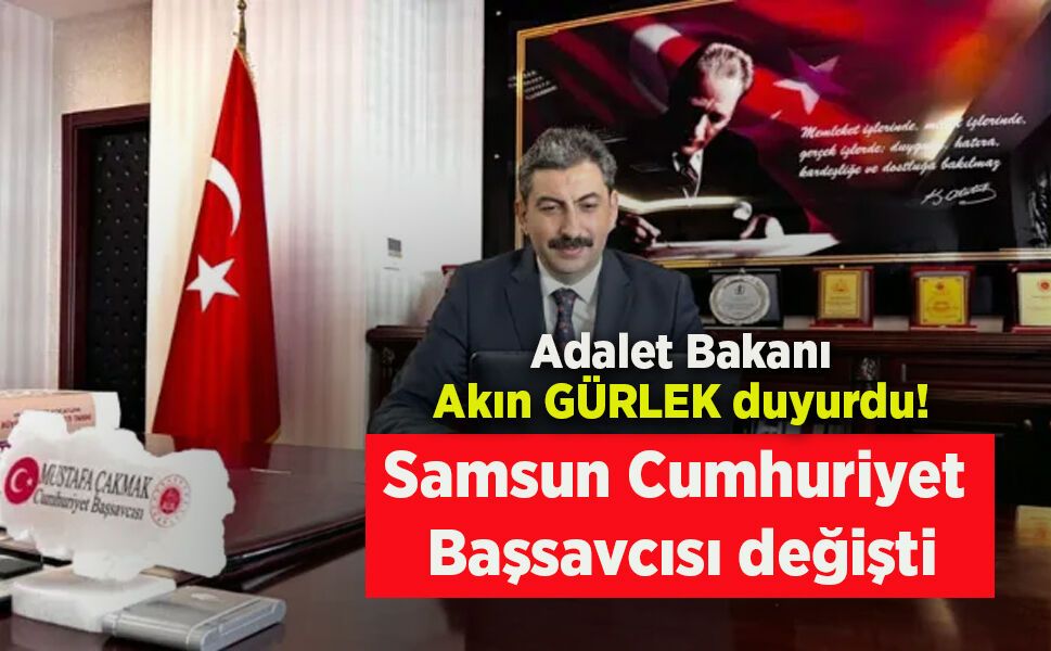 Samsun Cumhuriyet Başsavcısı değişti.