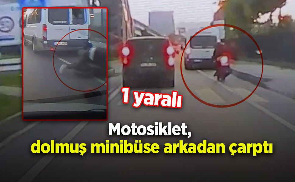 Motosiklet dolmuş minibüse arkadan çarptı: 1 yaralı