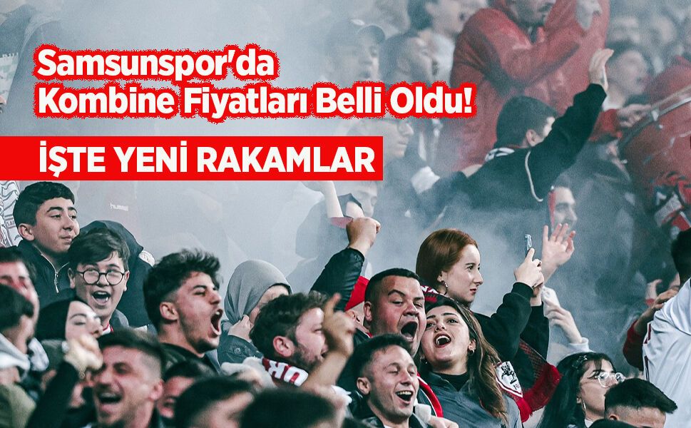 Samsunspor'da Kombine Fiyatları Belli Oldu!