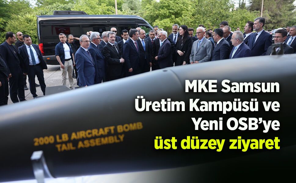 MKE Samsun Üretim Kampüsü ve Yeni OSB’ye üst düzey ziyaret