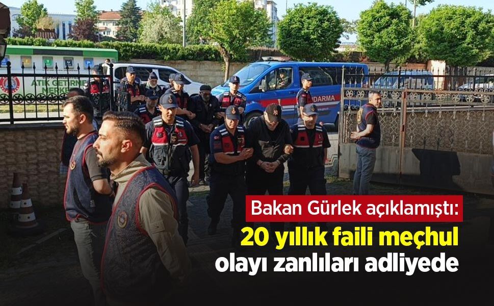 Bakan Gürlek açıklamıştı: 20 yıllık faili meçhul olayı zanlıları adliyede