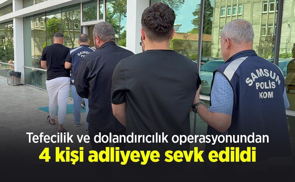 Tefecilik ve dolandırıcılık operasyonundan 4 kişi adliyeye sevk edildi