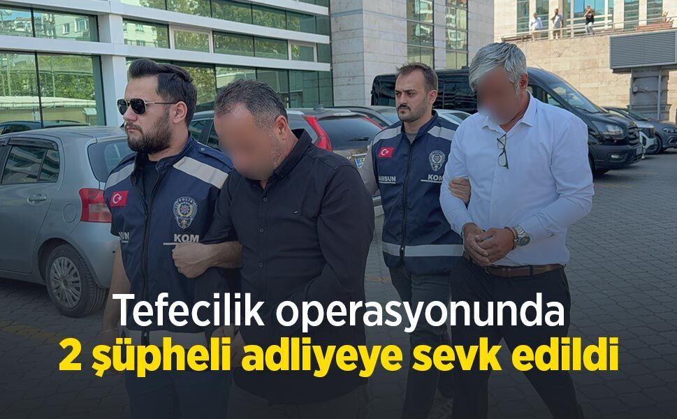Tefecilik operasyonunda 2 şüpheli adliyeye sevk edildi