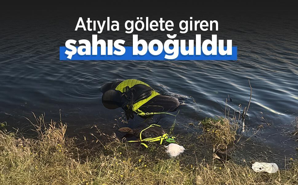 Atıyla gölete giren şahıs boğuldu