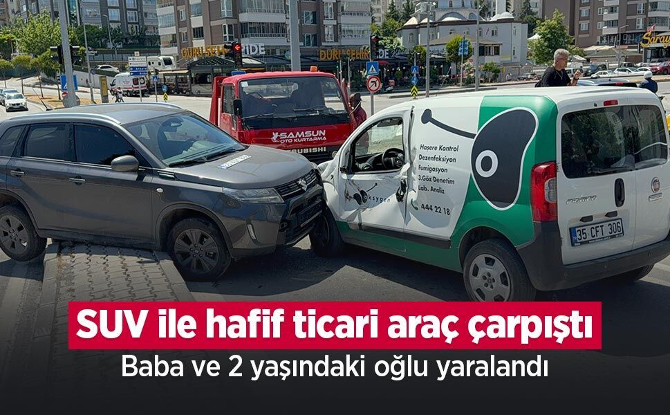 SUV ile hafif ticari araç çarpıştı: Baba ve 2 yaşındaki oğlu yaralandı - samsunhaber.com
