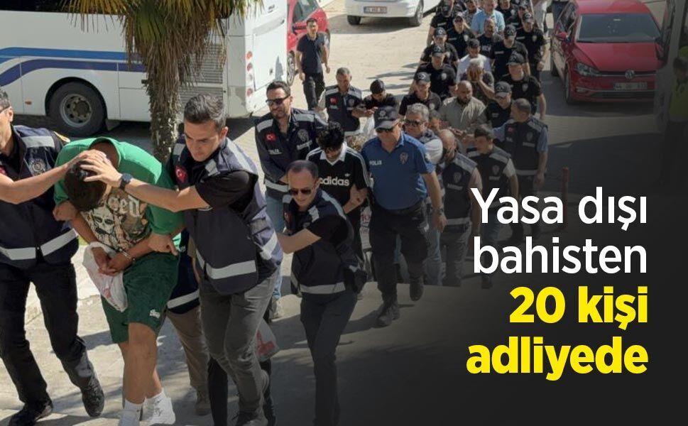Yasa dışı bahisten 20 kişi adliyede - samsunhaber.com