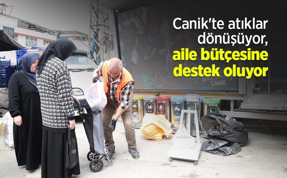 Canik'te atıklar dönüşüyor, aile bütçesine destek oluyor