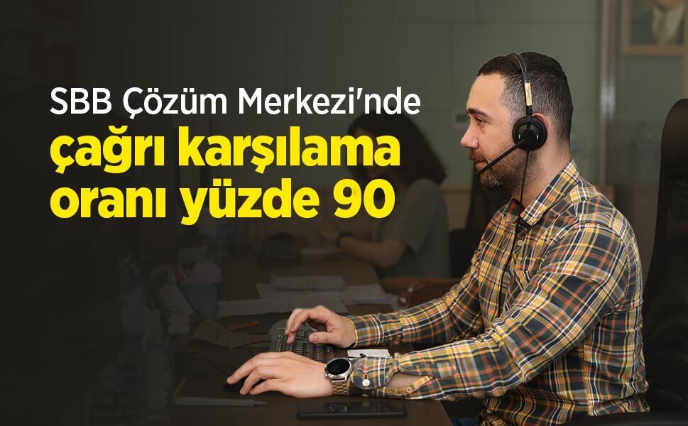 SBB Çözüm Merkezi'nde çağrı karşılama oranı yüzde 90