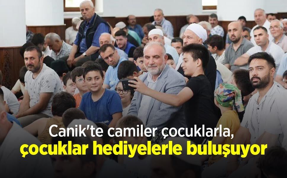 Canik'te camiler çocuklarla, çocuklar hediyelerle buluşuyor