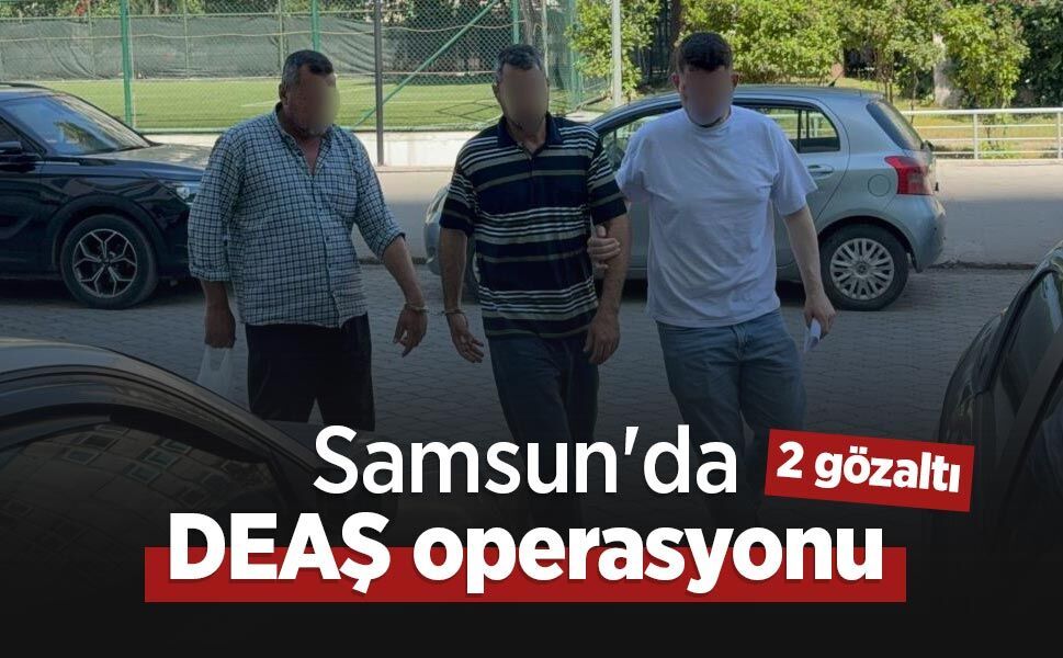 Samsun'da DEAŞ operasyonu: 2 gözaltı - samsunhaber.com