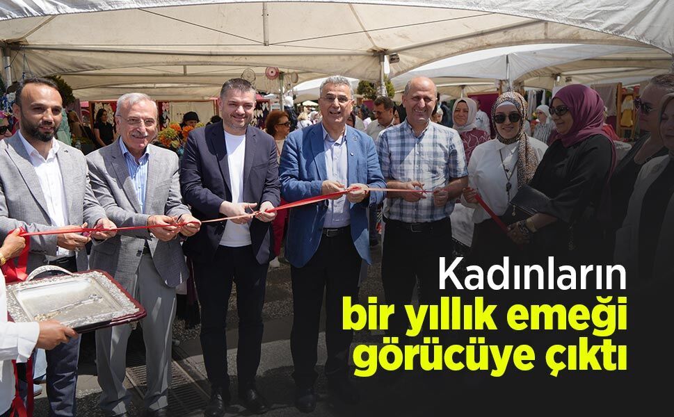 Kadınların bir yıllık emeği görücüye çıktı