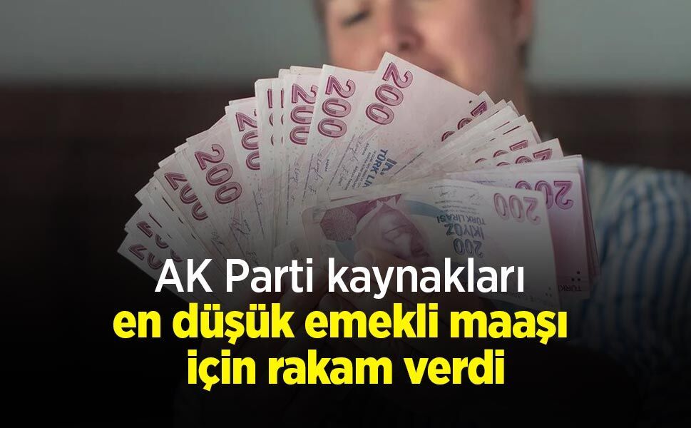 AK Parti kaynakları en düşük emekli maaşı için rakam verdi