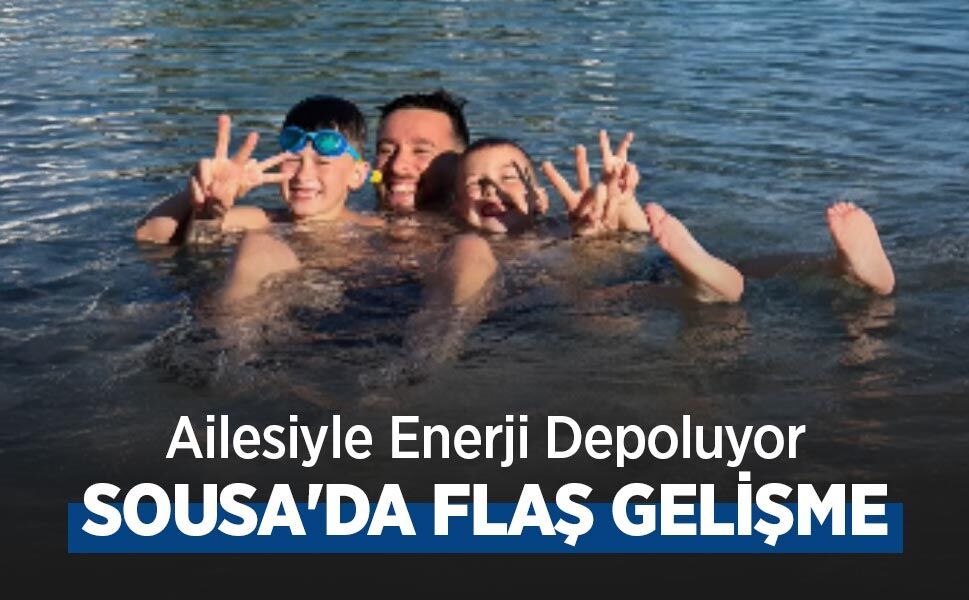 Ailesiyle Enerji Depoluyor, SOUSA'DA FLAŞ GELİŞME