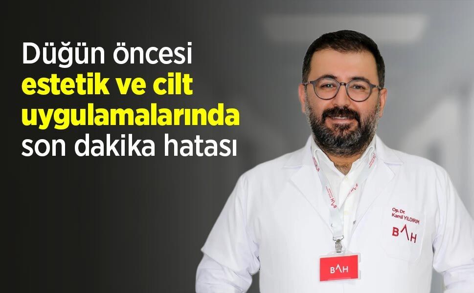 Düğün öncesi estetik ve cilt uygulamalarında son dakika hatası - samsunhaber.com