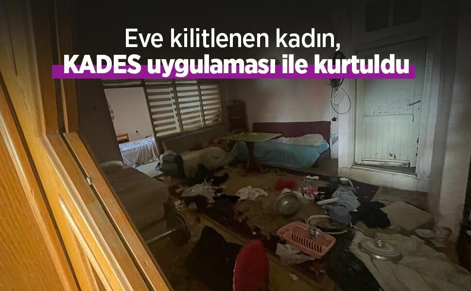 Eve kilitlenen kadın, KADES uygulaması ile kurtuldu
