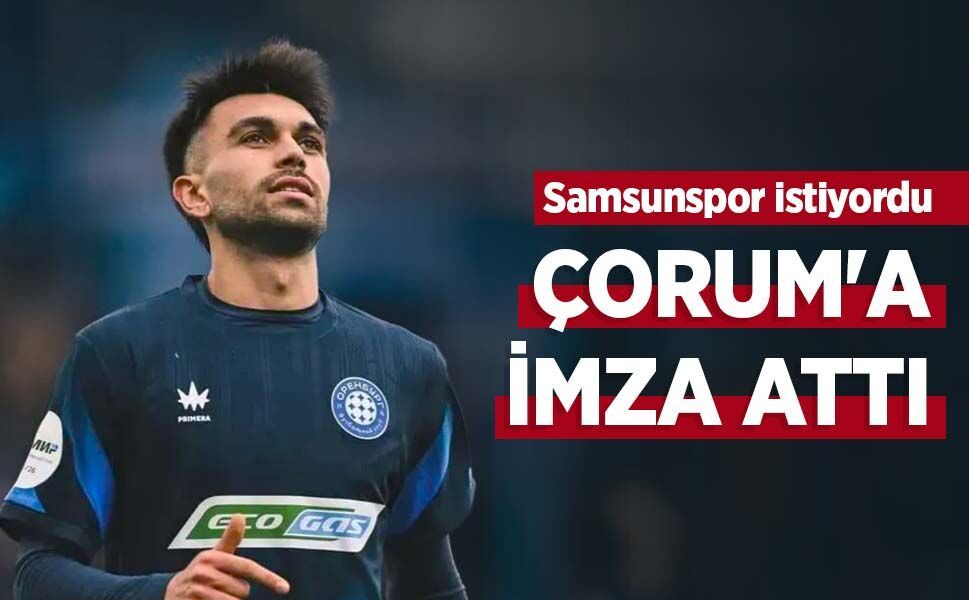 Samsunspor istiyordu, ÇORUM'A İMZA ATTI