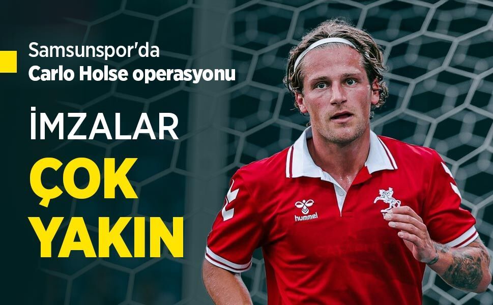 Samsunspor'da Carlo Holse operesyonu, İMZALAR ÇOK YAKIN