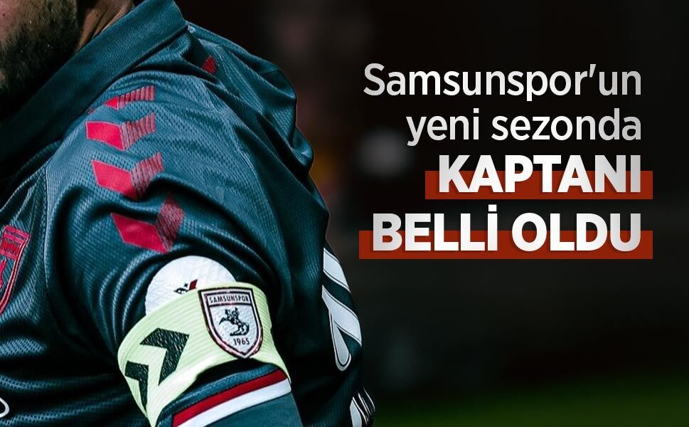 Samsunspor'un yeni sezonda KAPTANI BELLİ OLDU