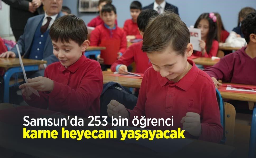Samsun'da 253 bin öğrenci karne heyecanı yaşayacak - samsunhaber.com