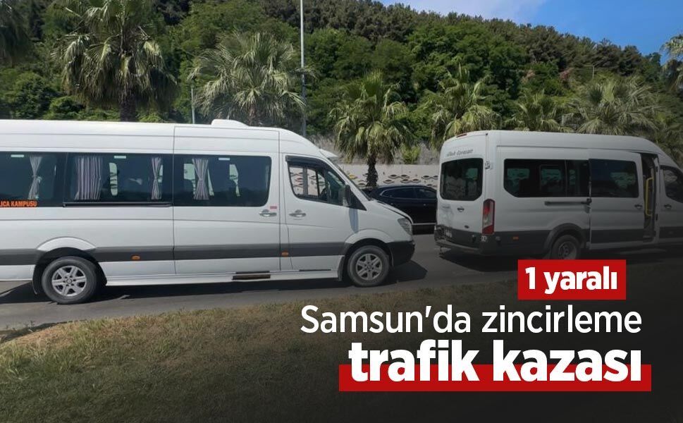 Samsun'da zincirleme trafik kazası: 1 yaralı