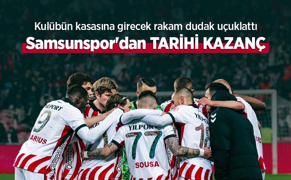 Kulübün kasasına girecek rakam dudak uçuklattı, Samsunspor'dan TARİHİ KAZANÇ