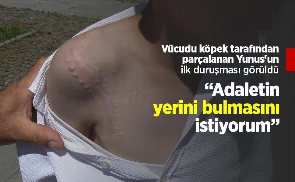Vücudu köpek tarafından parçalanan Yunus'un ilk duruşması görüldü: "Adaletin yerini bulmasını istiyorum"