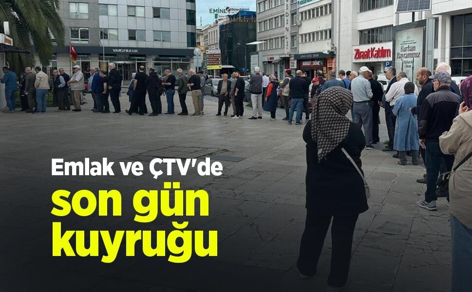 Emlak ve ÇTV'de son gün kuyruğu