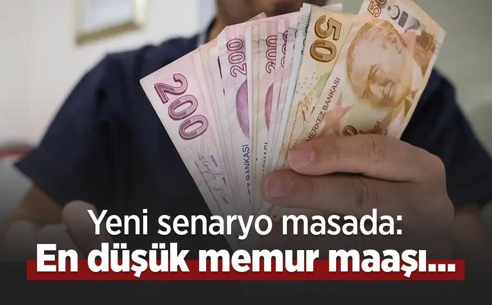 Yeni senaryo masada: En düşük memur maaşı...